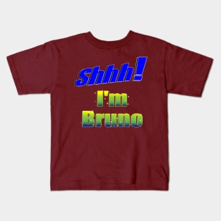 Shhh! I'm Bruno Kids T-Shirt